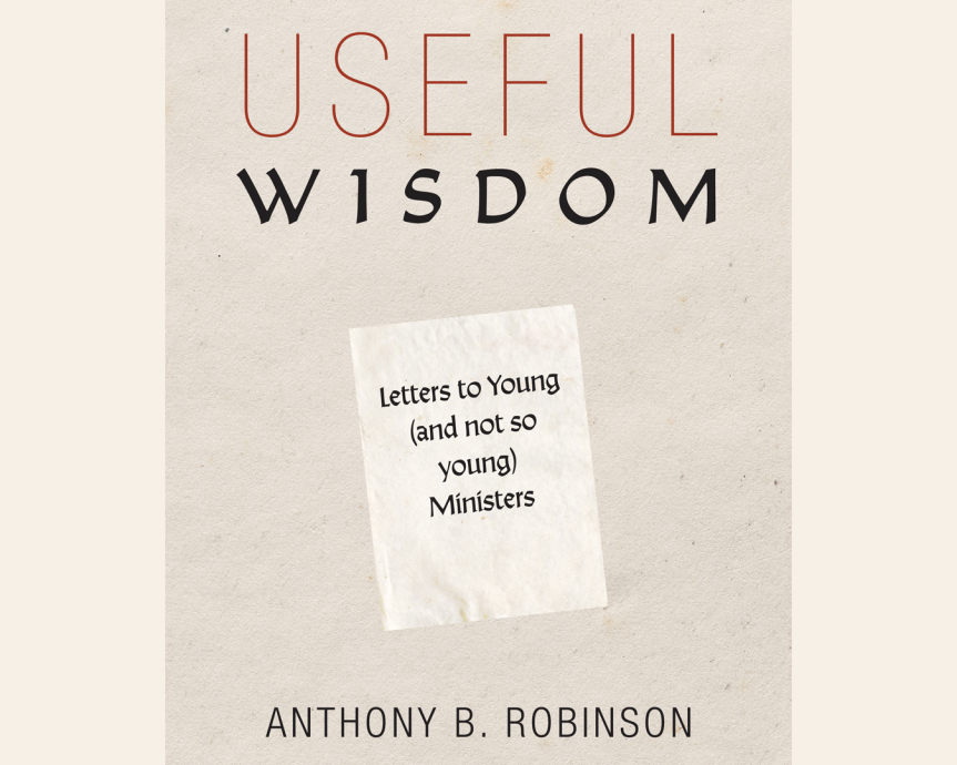 Useful Wisdom – Anthony B. Robinson